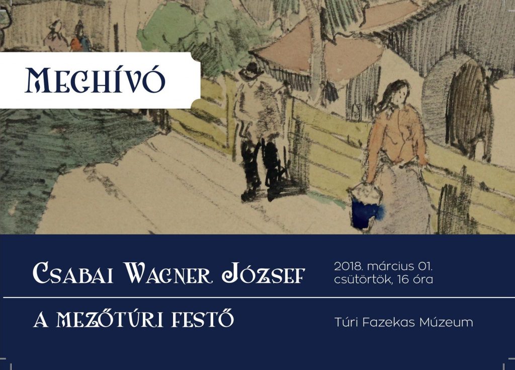 2018. 03. 01. - Csabai Wagner József, a mezőtúri festő - kiállítás megnyitó