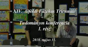 XIV Alföldi Fazekas Triennálé Tudományos konferencia 1. rész - videó